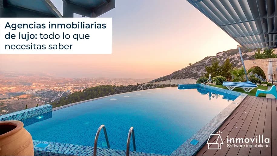 Agencias inmobiliarias de lujo: todo lo que necesitas saber