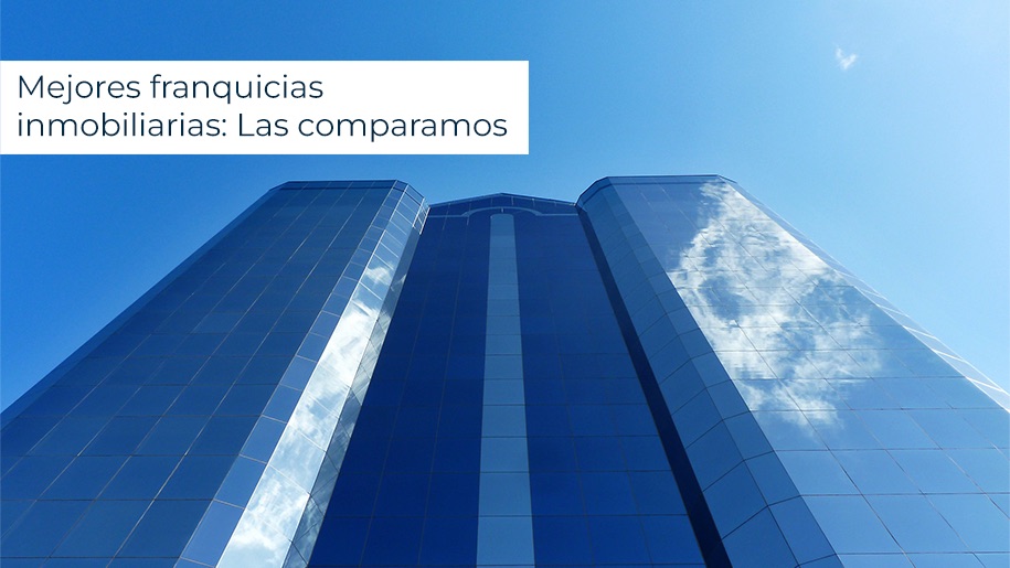 Mejores franquicias inmobiliarias: Las comparamos